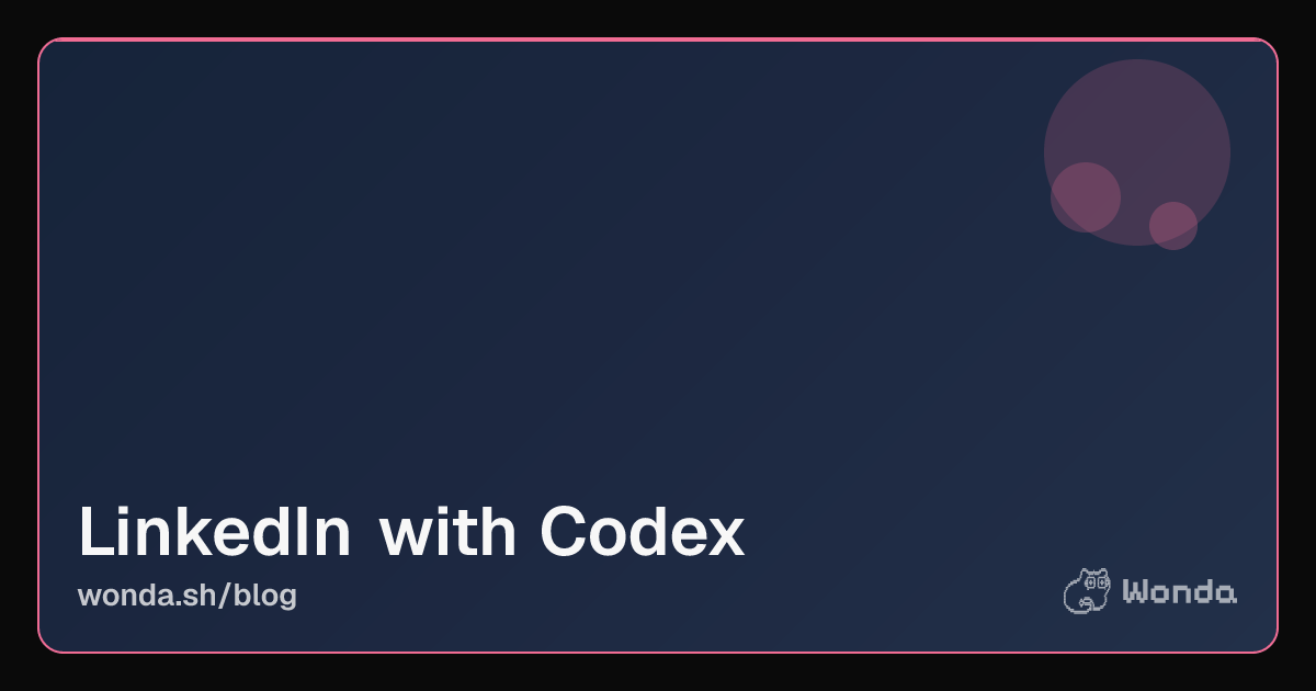 How to Automate LinkedIn with OpenAI Codex CLI and Wonda hero image