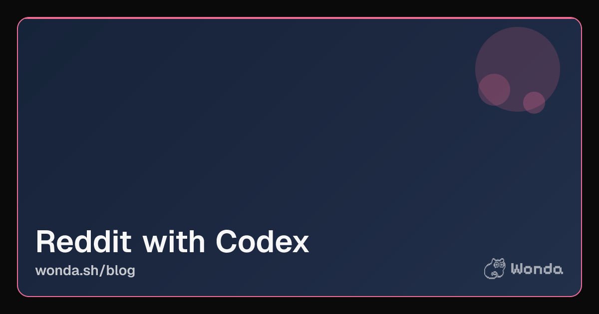 How to Automate Reddit with OpenAI Codex CLI and Wonda hero image