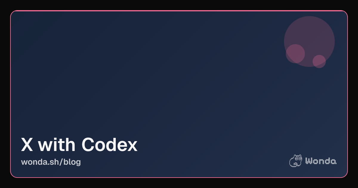 How to Automate Twitter/X with OpenAI Codex CLI and Wonda hero image